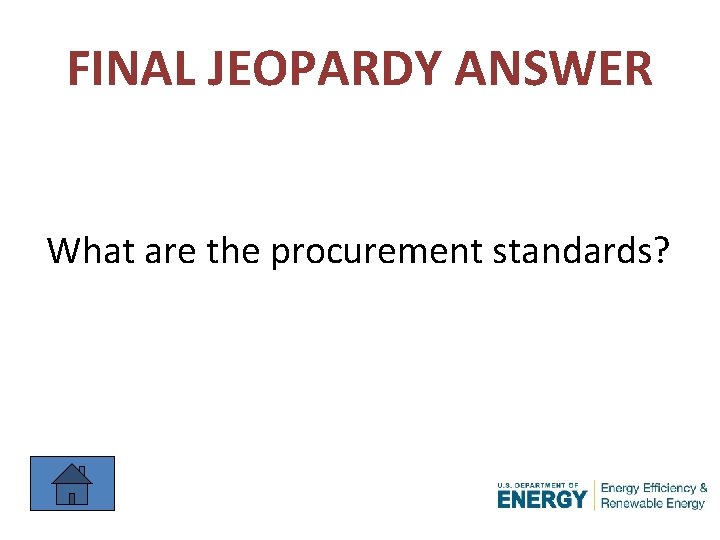 FINAL JEOPARDY ANSWER What are the procurement standards? 