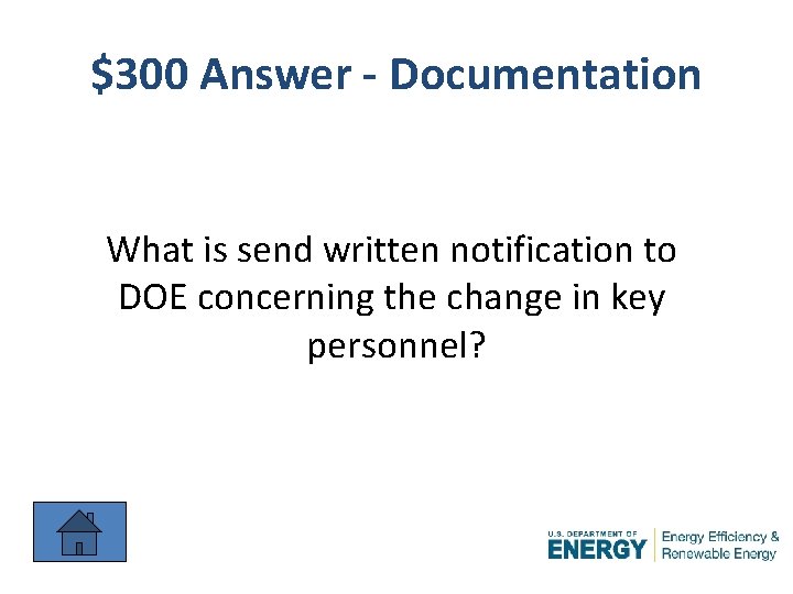 $300 Answer - Documentation What is send written notification to DOE concerning the change