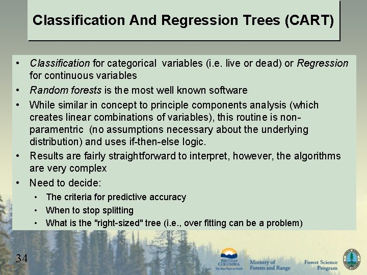 Classification And Regression Trees (CART) • Classification for categorical variables (i. e. live or