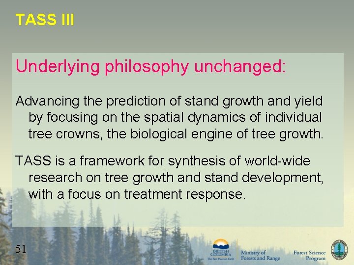 TASS III Underlying philosophy unchanged: Advancing the prediction of stand growth and yield by