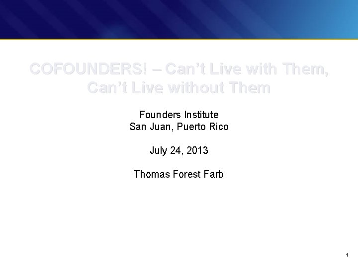 COFOUNDERS! – Can’t Live with Them, Can’t Live without Them Founders Institute San Juan,