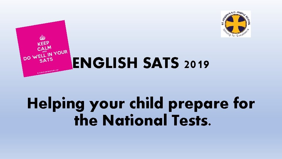 ENGLISH SATS 2019 Helping your child prepare for the National Tests. 