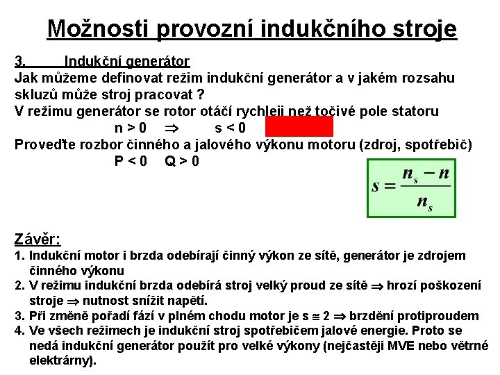 Možnosti provozní indukčního stroje 3. Indukční generátor Jak můžeme definovat režim indukční generátor a Možnosti provozní indukčního stroje 3. Indukční generátor Jak můžeme definovat režim indukční generátor a