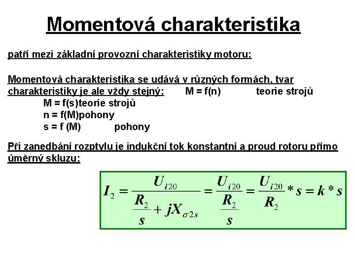 Momentová charakteristika patří mezi základní provozní charakteristiky motoru: Momentová charakteristika se udává v různých Momentová charakteristika patří mezi základní provozní charakteristiky motoru: Momentová charakteristika se udává v různých