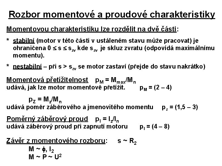 Rozbor momentové a proudové charakteristiky Momentovou charakteristiku lze rozdělit na dvě části: * stabilní Rozbor momentové a proudové charakteristiky Momentovou charakteristiku lze rozdělit na dvě části: * stabilní