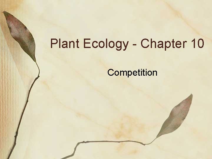 Plant Ecology - Chapter 10 Competition 