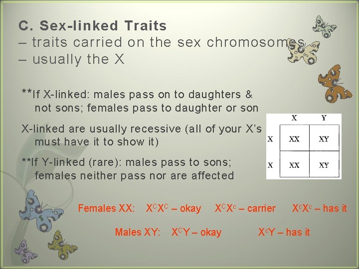 C. Sex-linked Traits – traits carried on the sex chromosomes – usually the X