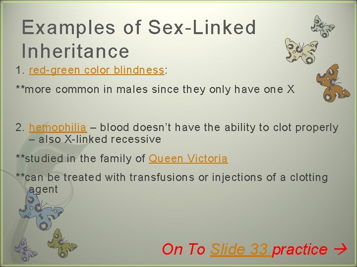 Examples of Sex-Linked Inheritance 1. red-green color blindness: **more common in males since they