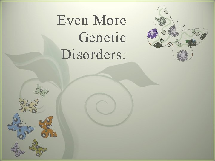 Even More Genetic Disorders: 7 