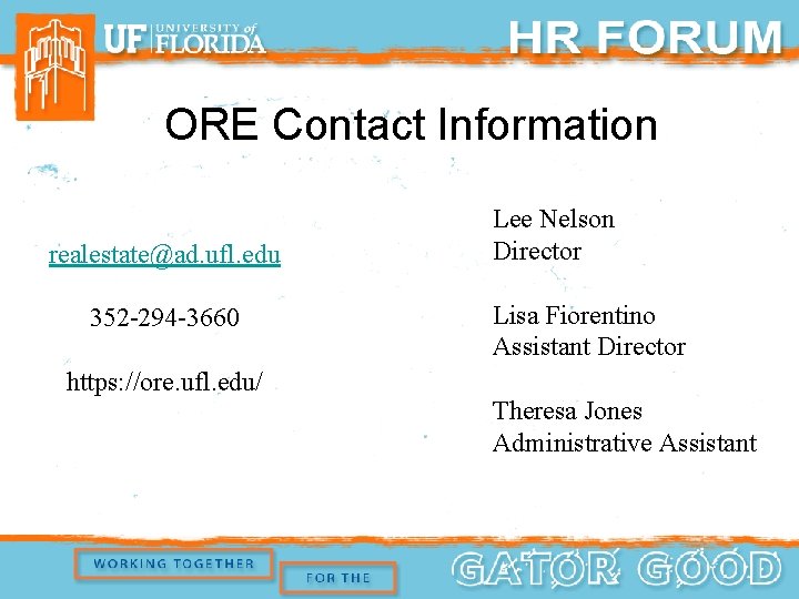 ORE Contact Information realestate@ad. ufl. edu 352 -294 -3660 https: //ore. ufl. edu/ Lee