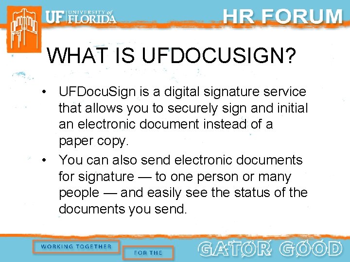 WHAT IS UFDOCUSIGN? • UFDocu. Sign is a digital signature service that allows you