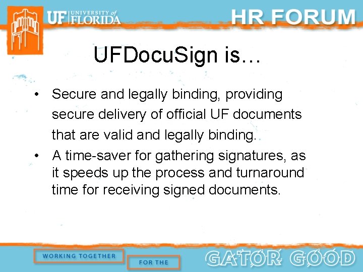 UFDocu. Sign is… • Secure and legally binding, providing secure delivery of official UF