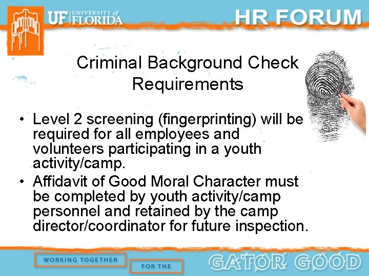 Criminal Background Check Requirements • Level 2 screening (fingerprinting) will be required for all