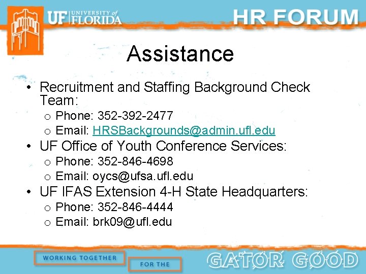 Assistance • Recruitment and Staffing Background Check Team: o Phone: 352 -392 -2477 o