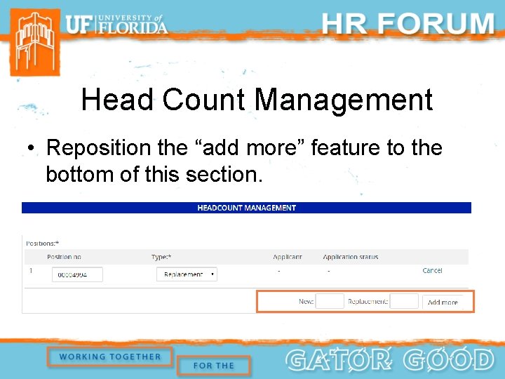 Head Count Management • Reposition the “add more” feature to the bottom of this