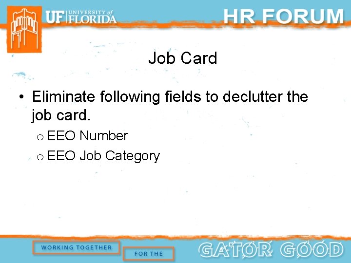 Job Card • Eliminate following fields to declutter the job card. o EEO Number