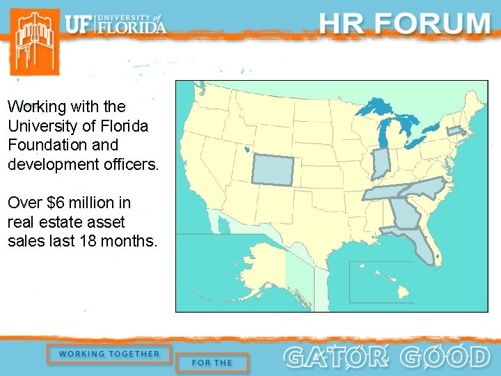 Working with the University of Florida Foundation and development officers. Over $6 million in