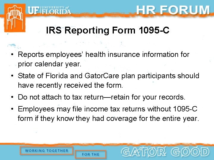 IRS Reporting Form 1095 -C • Reports employees’ health insurance information for prior calendar