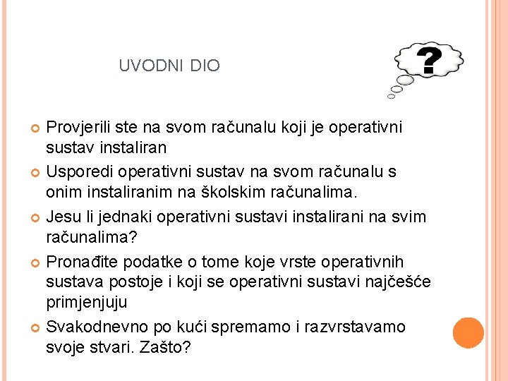 UVODNI DIO Provjerili ste na svom računalu koji je operativni sustav instaliran Usporedi operativni