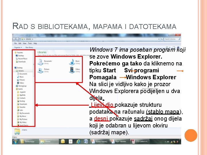 RAD S BIBLIOTEKAMA, MAPAMA I DATOTEKAMA Windows 7 ima poseban program koji se zove