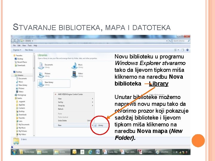 STVARANJE BIBLIOTEKA, MAPA I DATOTEKA Novu biblioteku u programu Windows Explorer stvaramo tako da