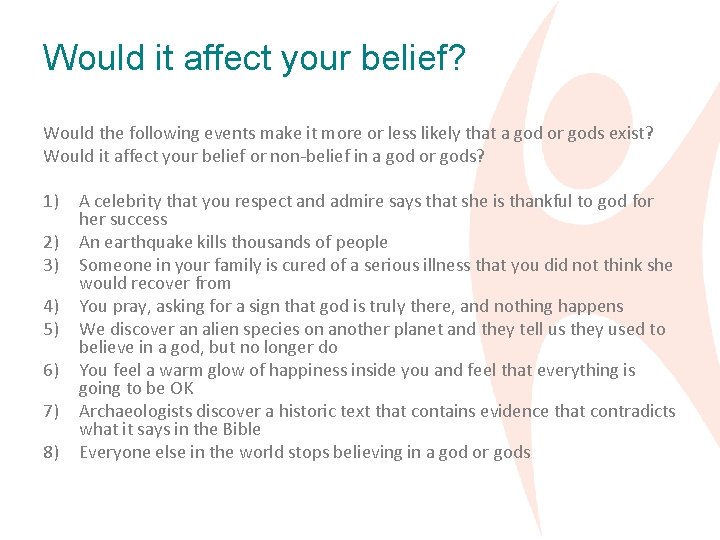 Would it affect your belief? Would the following events make it more or less