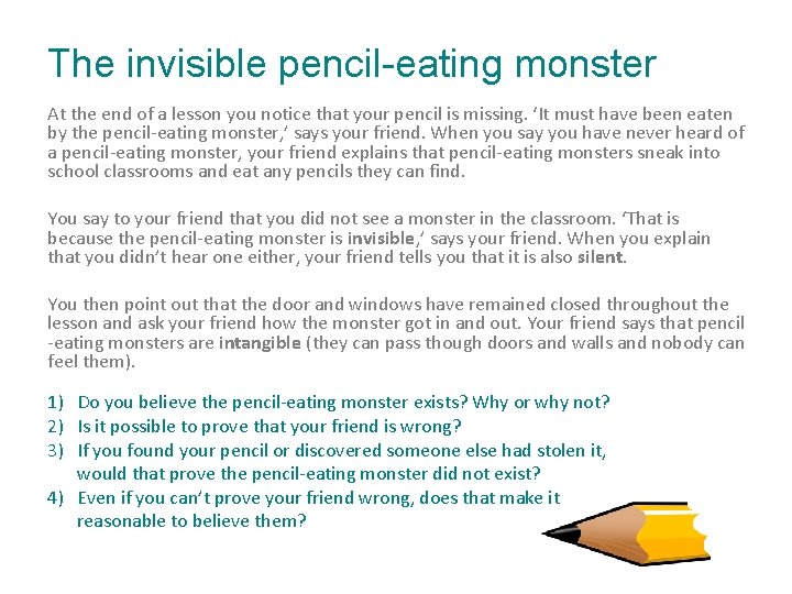 The invisible pencil-eating monster At the end of a lesson you notice that your