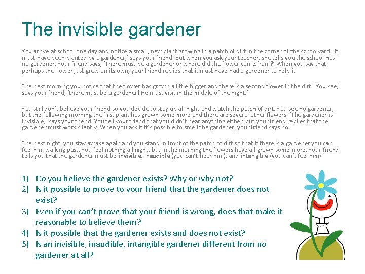 The invisible gardener You arrive at school one day and notice a small, new