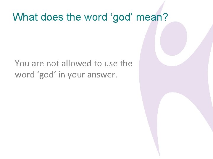 What does the word ‘god’ mean? You are not allowed to use the word