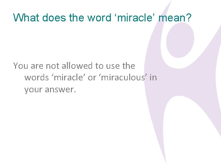 What does the word ‘miracle’ mean? You are not allowed to use the words