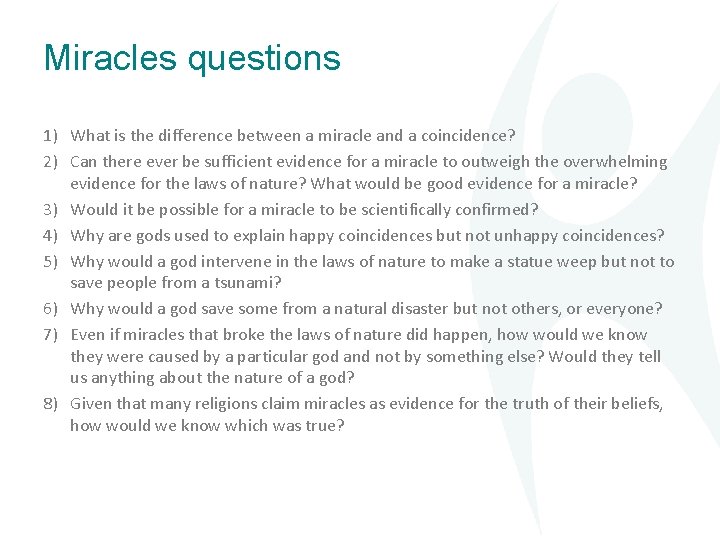 Miracles questions 1) What is the difference between a miracle and a coincidence? 2)