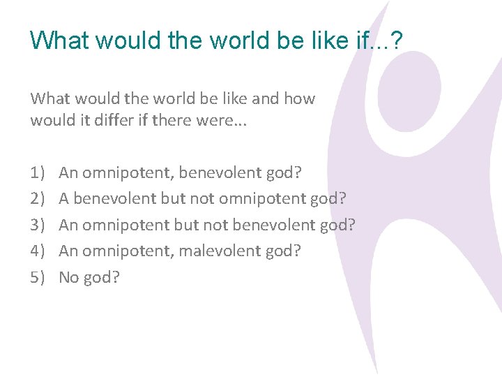 What would the world be like if. . . ? What would the world