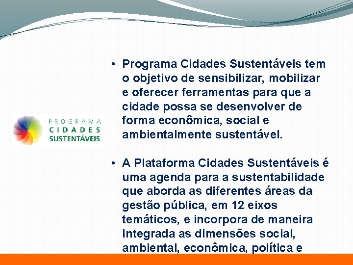  • Programa Cidades Sustentáveis tem o objetivo de sensibilizar, mobilizar e oferecer ferramentas