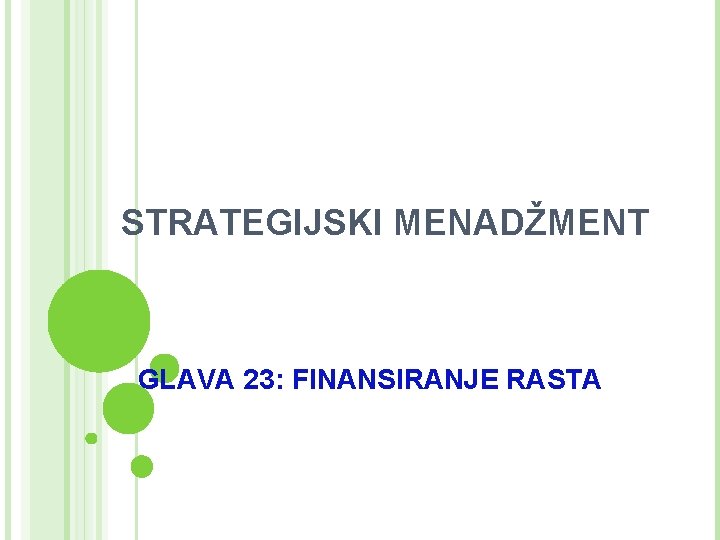 STRATEGIJSKI MENADŽMENT GLAVA 23: FINANSIRANJE RASTA 