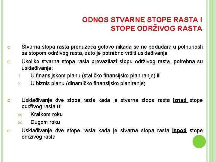 ODNOS STVARNE STOPE RASTA I STOPE ODRŽIVOG RASTA Stvarna stopa rasta preduzeća gotovo nikada