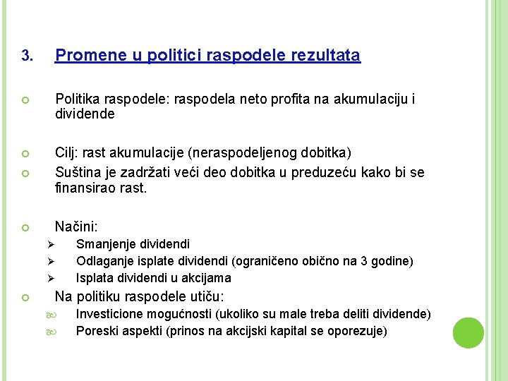 3. Promene u politici raspodele rezultata Politika raspodele: raspodela neto profita na akumulaciju i