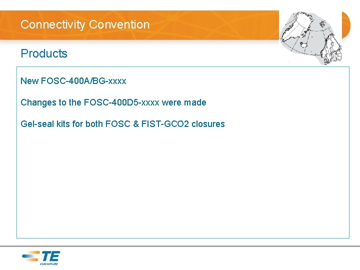 Connectivity Convention Products New FOSC-400 A/BG-xxxx Changes to the FOSC-400 D 5 -xxxx were