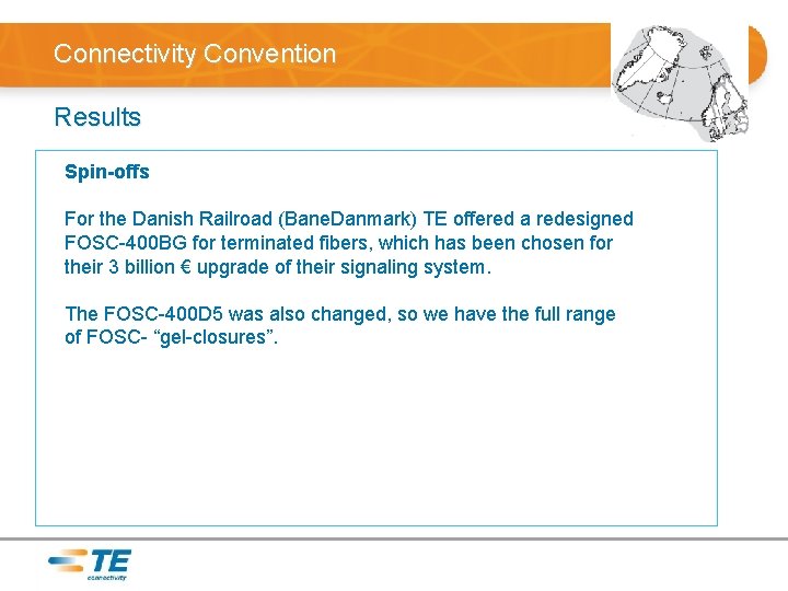 Connectivity Convention Results Spin-offs For the Danish Railroad (Bane. Danmark) TE offered a redesigned