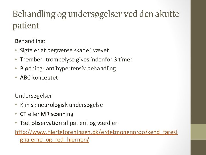 Behandling og undersøgelser ved den akutte patient Behandling: • Sigte er at begrænse skade