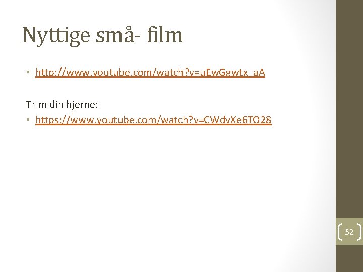 Nyttige små- film • http: //www. youtube. com/watch? v=u. Ew. Ggwtx_a. A Trim din