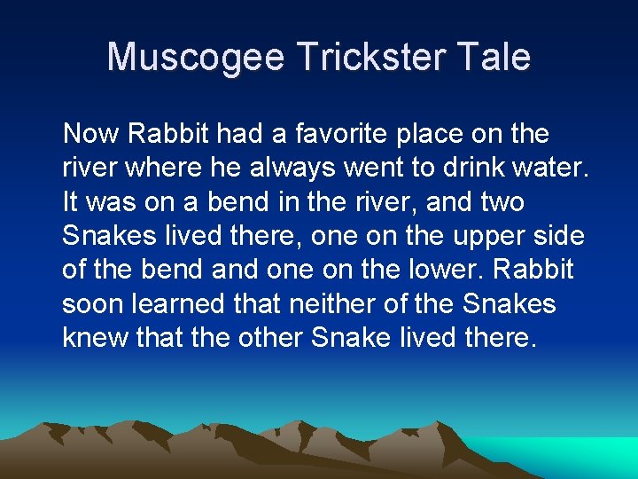 Muscogee Trickster Tale Now Rabbit had a favorite place on the river where he