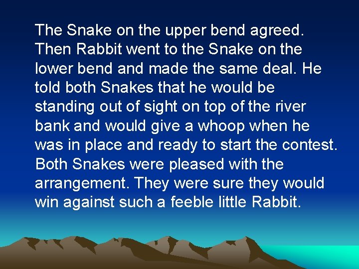 The Snake on the upper bend agreed. Then Rabbit went to the Snake on