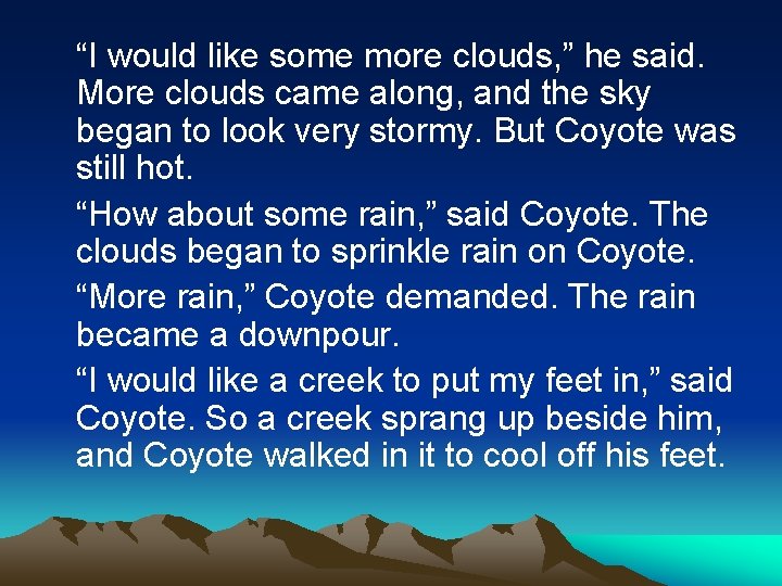 “I would like some more clouds, ” he said. More clouds came along, and