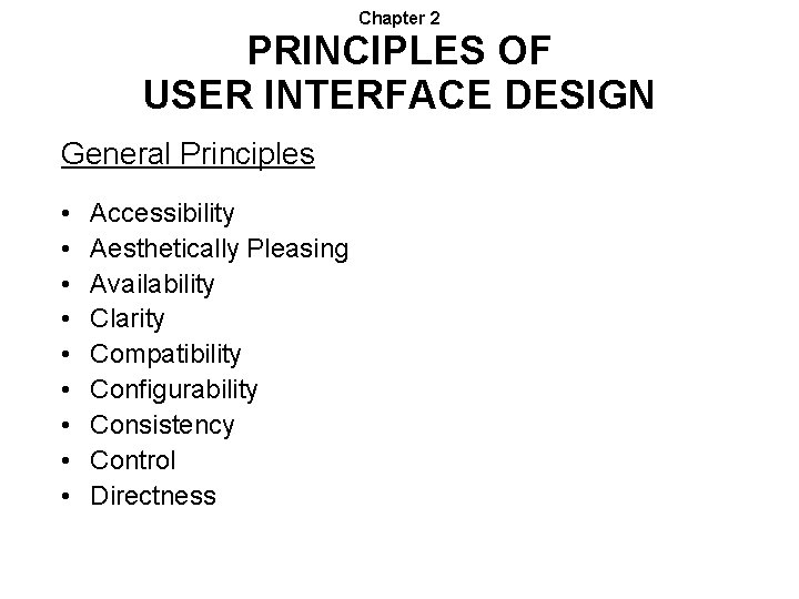 Chapter 2 PRINCIPLES OF USER INTERFACE DESIGN General Principles • • • Accessibility Aesthetically