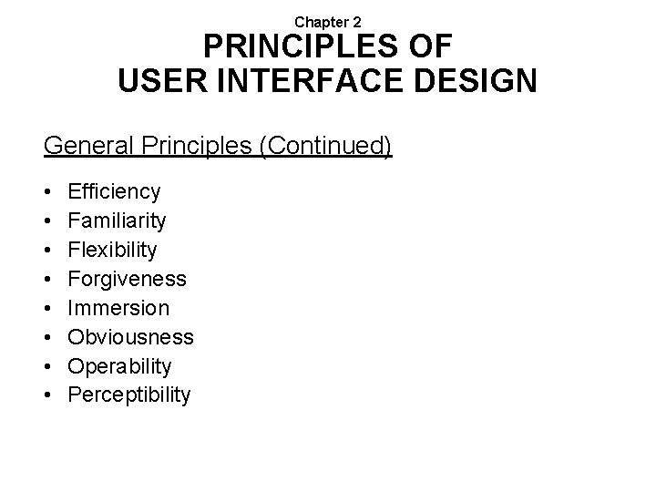 Chapter 2 PRINCIPLES OF USER INTERFACE DESIGN General Principles (Continued) • • Efficiency Familiarity