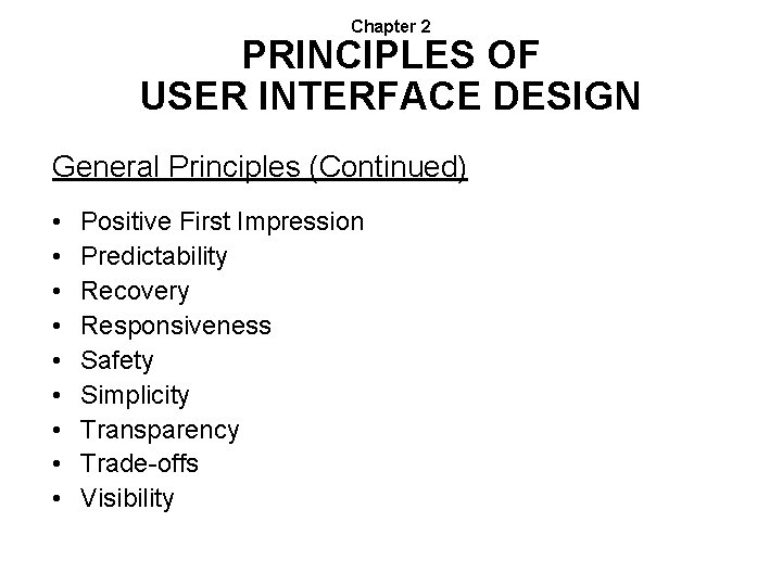 Chapter 2 PRINCIPLES OF USER INTERFACE DESIGN General Principles (Continued) • • • Positive
