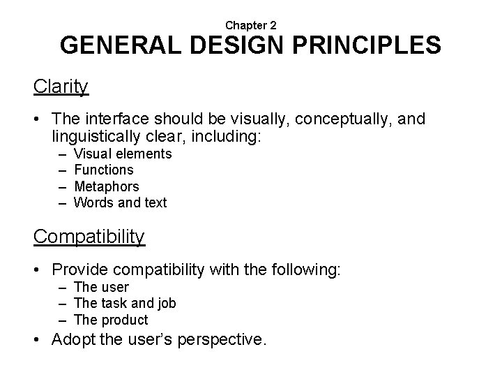 Chapter 2 GENERAL DESIGN PRINCIPLES Clarity • The interface should be visually, conceptually, and