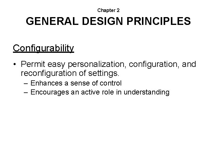 Chapter 2 GENERAL DESIGN PRINCIPLES Configurability • Permit easy personalization, configuration, and reconfiguration of