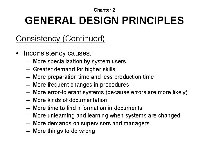 Chapter 2 GENERAL DESIGN PRINCIPLES Consistency (Continued) • Inconsistency causes: – – – –