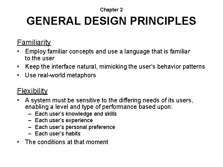 Chapter 2 GENERAL DESIGN PRINCIPLES Familiarity • Employ familiar concepts and use a language